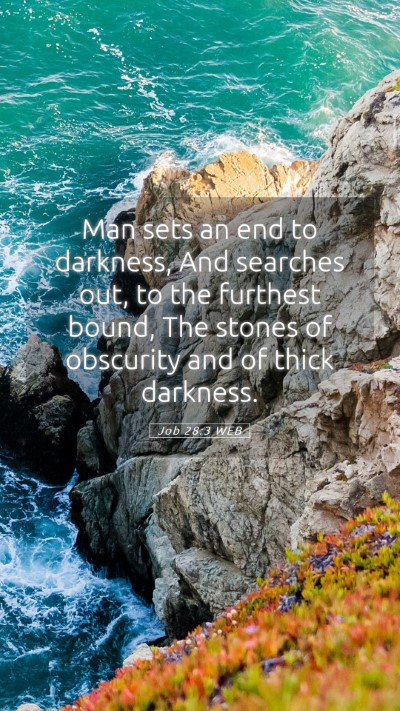 Picture 05 - Job 28:3 WEB Mobile Phone Wallpaper - Man sets an end to darkness, And searches out, to - Mobile Bible Verse Wallpaper