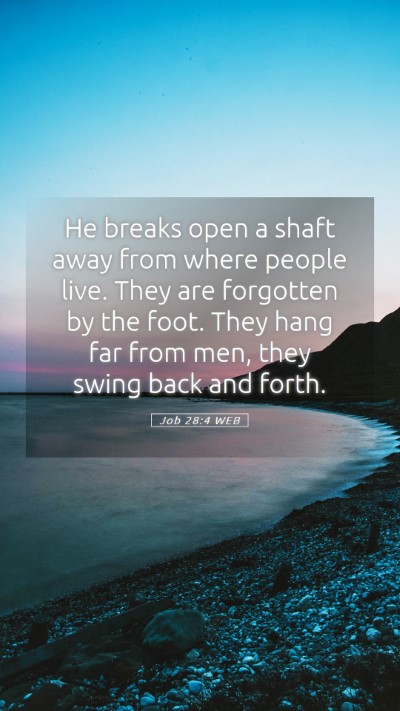 Picture 05 - Job 28:4 WEB Mobile Phone Wallpaper - He breaks open a shaft away from where people - Mobile Bible Verse Wallpaper
