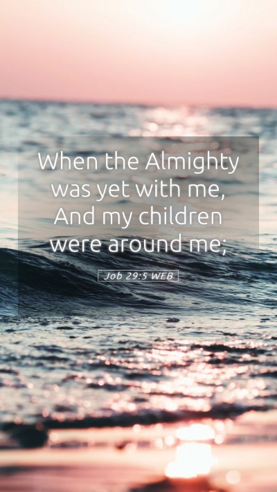 Picture 05 - Job 29:5 WEB Mobile Phone Wallpaper - When the Almighty was yet with me, And my - Mobile Bible Verse Wallpaper