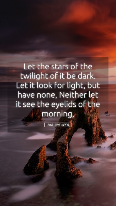 Picture 05 - Job 3:9 WEB Mobile Phone Wallpaper - Let the stars of the twilight of it be dark. Let - Mobile Bible Verse Wallpaper