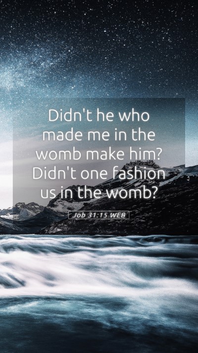 Picture 05 - Job 31:15 WEB Mobile Phone Wallpaper - Didn't he who made me in the womb make him? - Mobile Bible Verse Wallpaper