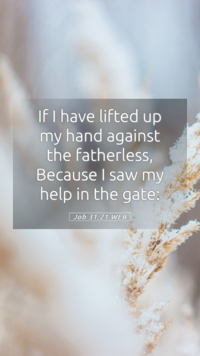 Picture 05 - Job 31:21 WEB Mobile Phone Wallpaper - If I have lifted up my hand against the - Mobile Bible Verse Wallpaper