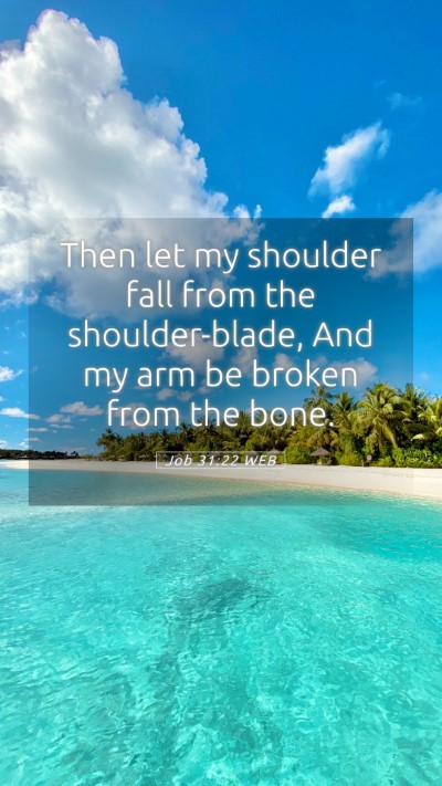 Picture 05 - Job 31:22 WEB Mobile Phone Wallpaper - Then let my shoulder fall from the - Mobile Bible Verse Wallpaper