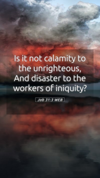 Picture 05 - Job 31:3 WEB Mobile Phone Wallpaper - Is it not calamity to the unrighteous, And - Mobile Bible Verse Wallpaper