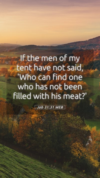 Picture 05 - Job 31:31 WEB Mobile Phone Wallpaper - If the men of my tent have not said, 'Who can - Mobile Bible Verse Wallpaper