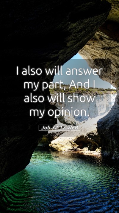 Picture 05 - Job 32:17 WEB Mobile Phone Wallpaper - I also will answer my part, And I also will show - Mobile Bible Verse Wallpaper