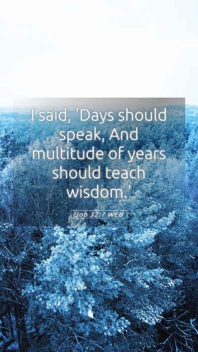 Picture 05 - Job 32:7 WEB Mobile Phone Wallpaper - I said, 'Days should speak, And multitude of - Mobile Bible Verse Wallpaper