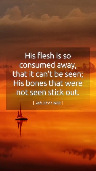 Picture 05 - Job 33:21 WEB Mobile Phone Wallpaper - His flesh is so consumed away, that it can't be - Mobile Bible Verse Wallpaper