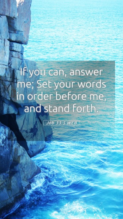 Picture 05 - Job 33:5 WEB Mobile Phone Wallpaper - If you can, answer me; Set your words in order - Mobile Bible Verse Wallpaper