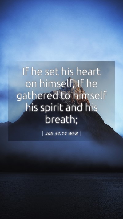 Picture 05 - Job 34:14 WEB Mobile Phone Wallpaper - If he set his heart on himself, If he gathered to - Mobile Bible Verse Wallpaper