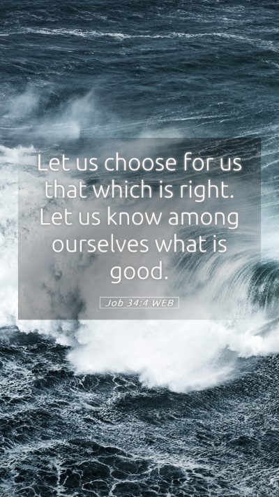 Picture 05 - Job 34:4 WEB Mobile Phone Wallpaper - Let us choose for us that which is right. Let us - Mobile Bible Verse Wallpaper