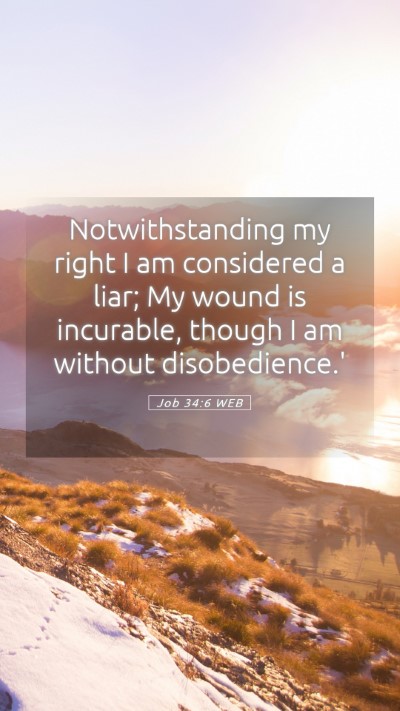 Picture 05 - Job 34:6 WEB Mobile Phone Wallpaper - Notwithstanding my right I am considered a liar; - Mobile Bible Verse Wallpaper