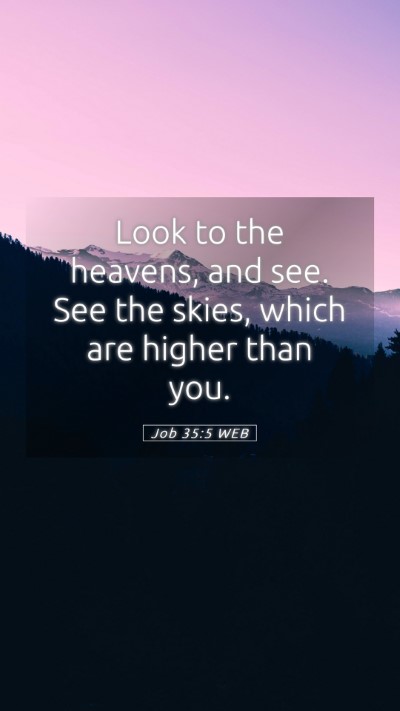 Picture 05 - Job 35:5 WEB Mobile Phone Wallpaper - Look to the heavens, and see. See the skies, - Mobile Bible Verse Wallpaper