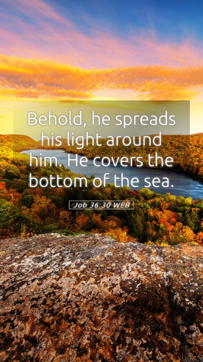 Picture 05 - Job 36:30 WEB Mobile Phone Wallpaper - Behold, he spreads his light around him. He - Mobile Bible Verse Wallpaper