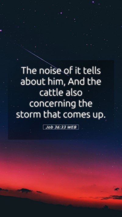 Picture 05 - Job 36:33 WEB Mobile Phone Wallpaper - The noise of it tells about him, And the cattle - Mobile Bible Verse Wallpaper