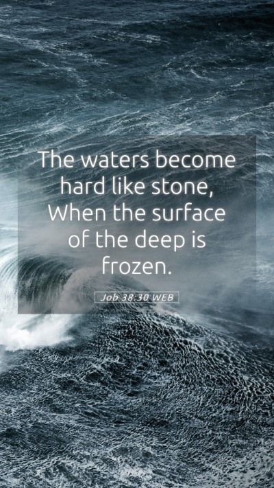 Picture 05 - Job 38:30 WEB Mobile Phone Wallpaper - The waters become hard like stone, When the - Mobile Bible Verse Wallpaper