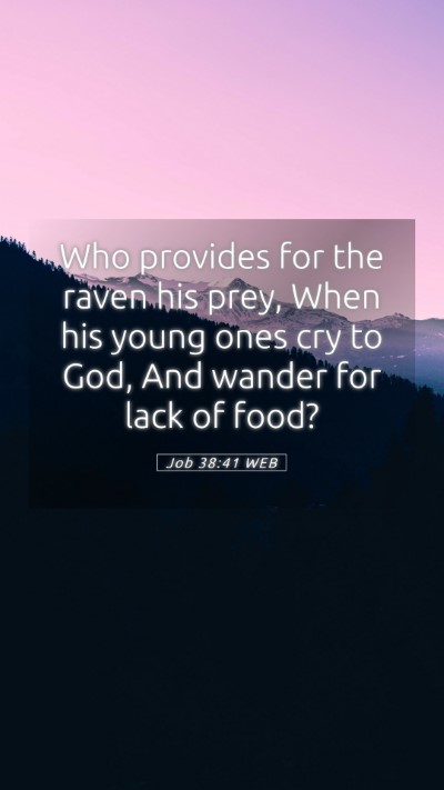 Picture 05 - Job 38:41 WEB Mobile Phone Wallpaper - Who provides for the raven his prey, When his - Mobile Bible Verse Wallpaper