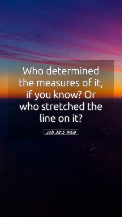 Picture 05 - Job 38:5 WEB Mobile Phone Wallpaper - Who determined the measures of it, if you know? - Mobile Bible Verse Wallpaper