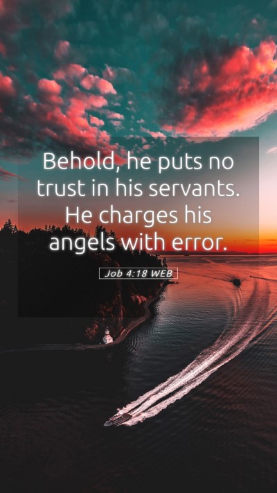 Picture 05 - Job 4:18 WEB Mobile Phone Wallpaper - Behold, he puts no trust in his servants. He - Mobile Bible Verse Wallpaper