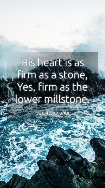 Picture 05 - Job 41:24 WEB Mobile Phone Wallpaper - His heart is as firm as a stone, Yes, firm as the - Mobile Bible Verse Wallpaper