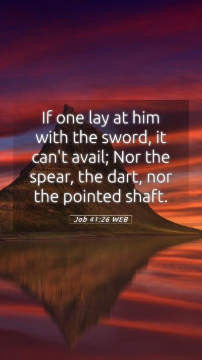 Picture 05 - Job 41:26 WEB Mobile Phone Wallpaper - If one lay at him with the sword, it can't avail; - Mobile Bible Verse Wallpaper