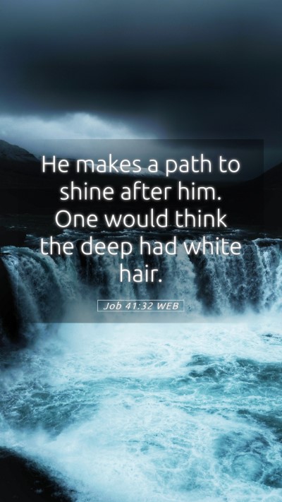 Picture 05 - Job 41:32 WEB Mobile Phone Wallpaper - He makes a path to shine after him. One would - Mobile Bible Verse Wallpaper