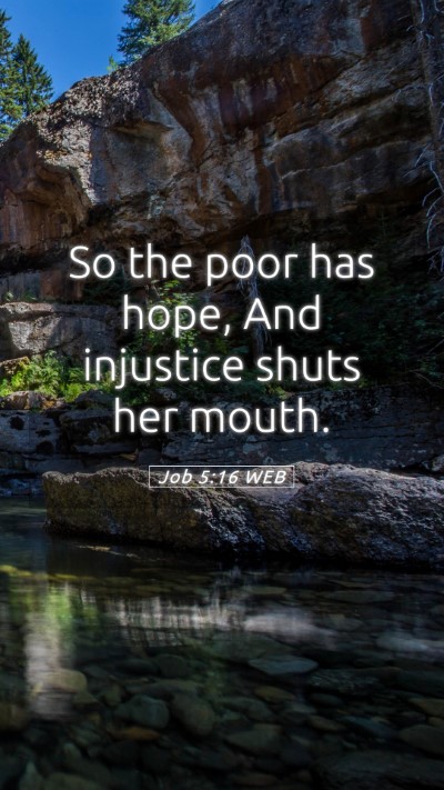Picture 05 - Job 5:16 WEB Mobile Phone Wallpaper - So the poor has hope, And injustice shuts her - Mobile Bible Verse Wallpaper