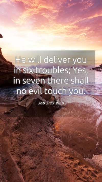 Picture 05 - Job 5:19 WEB Mobile Phone Wallpaper - He will deliver you in six troubles; Yes, in - Mobile Bible Verse Wallpaper