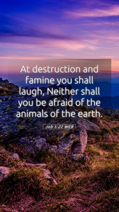Picture 05 - Job 5:22 WEB Mobile Phone Wallpaper - At destruction and famine you shall laugh, - Mobile Bible Verse Wallpaper