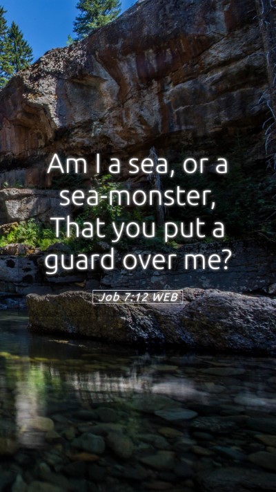 Picture 05 - Job 7:12 WEB Mobile Phone Wallpaper - Am I a sea, or a sea-monster, That you put a - Mobile Bible Verse Wallpaper
