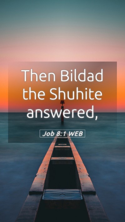 Picture 05 - Job 8:1 WEB Mobile Phone Wallpaper - Then Bildad the Shuhite - Mobile Bible Verse Wallpaper
