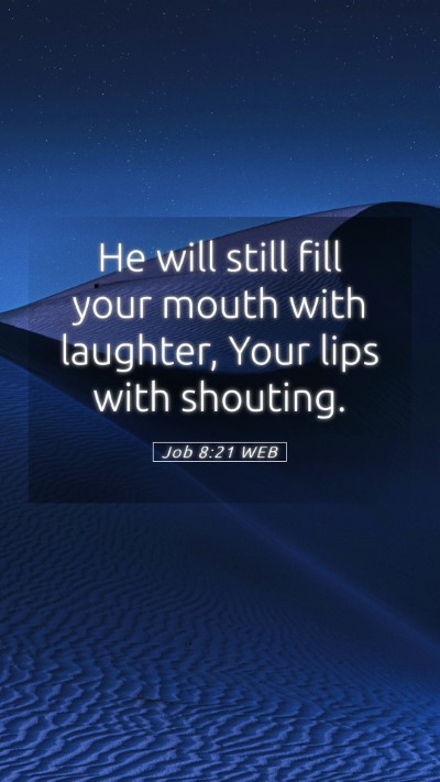 Picture 05 - Job 8:21 WEB Mobile Phone Wallpaper - He will still fill your mouth with laughter, Your - Mobile Bible Verse Wallpaper