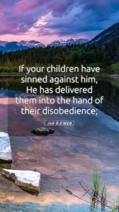Picture 05 - Job 8:4 WEB Mobile Phone Wallpaper - If your children have sinned against him, He has - Mobile Bible Verse Wallpaper