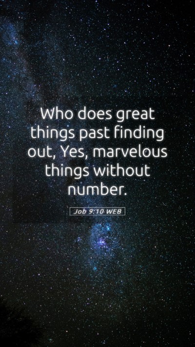 Picture 05 - Job 9:10 WEB Mobile Phone Wallpaper - Who does great things past finding out, Yes, - Mobile Bible Verse Wallpaper