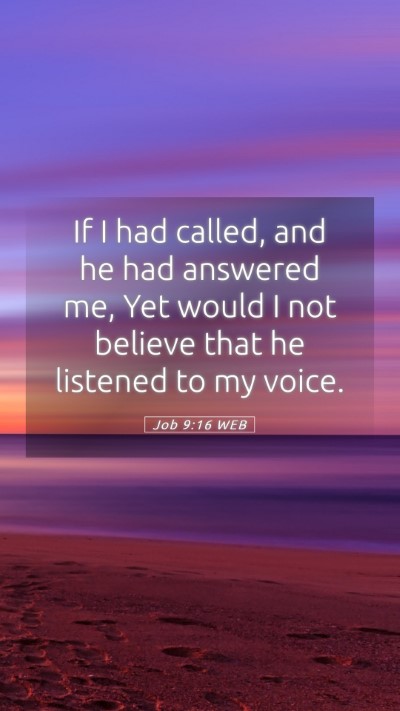 Picture 05 - Job 9:16 WEB Mobile Phone Wallpaper - If I had called, and he had answered me, Yet - Mobile Bible Verse Wallpaper