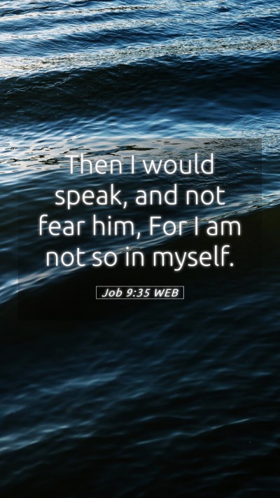 Picture 05 - Job 9:35 WEB Mobile Phone Wallpaper - Then I would speak, and not fear him, For I am - Mobile Bible Verse Wallpaper