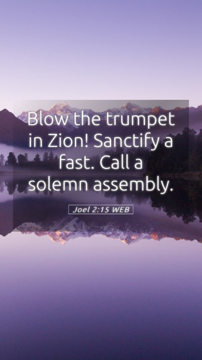 Picture 05 - Joel 2:15 WEB Mobile Phone Wallpaper - Blow the trumpet in Zion! Sanctify a fast. Call a - Mobile Bible Verse Wallpaper