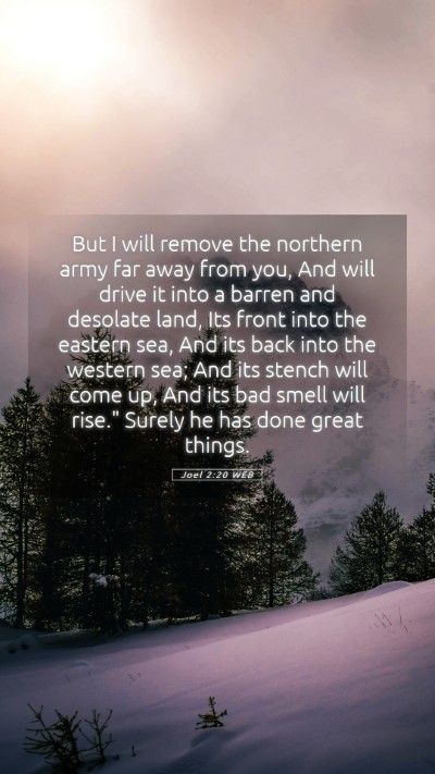 Picture 05 - Joel 2:20 WEB Mobile Phone Wallpaper - But I will remove the northern army far away from - Mobile Bible Verse Wallpaper