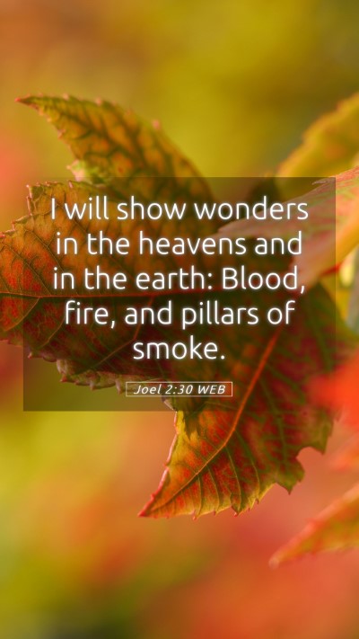 Picture 05 - Joel 2:30 WEB Mobile Phone Wallpaper - I will show wonders in the heavens and in the - Mobile Bible Verse Wallpaper