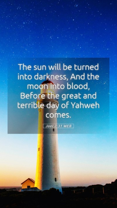 Picture 05 - Joel 2:31 WEB Mobile Phone Wallpaper - The sun will be turned into darkness, And the - Mobile Bible Verse Wallpaper