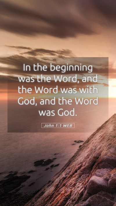 Picture 05 - John 1:1 WEB Mobile Phone Wallpaper - In the beginning was the Word, and the Word was - Mobile Bible Verse Wallpaper