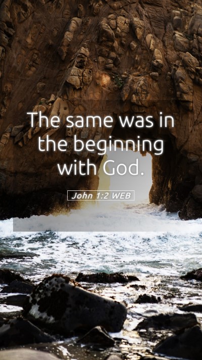 Picture 05 - John 1:2 WEB Mobile Phone Wallpaper - The same was in the beginning with - Mobile Bible Verse Wallpaper
