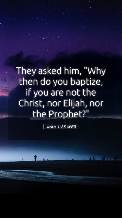 Picture 05 - John 1:25 WEB Mobile Phone Wallpaper - They asked him, 