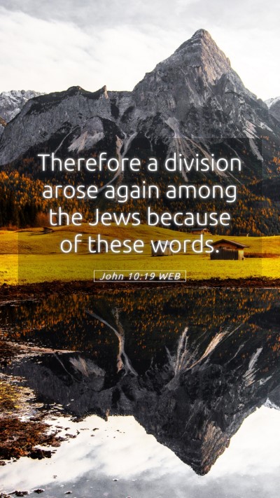 Picture 05 - John 10:19 WEB Mobile Phone Wallpaper - Therefore a division arose again among the Jews - Mobile Bible Verse Wallpaper