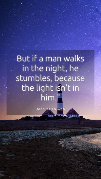 Picture 05 - John 11:10 WEB Mobile Phone Wallpaper - But if a man walks in the night, he stumbles, - Mobile Bible Verse Wallpaper
