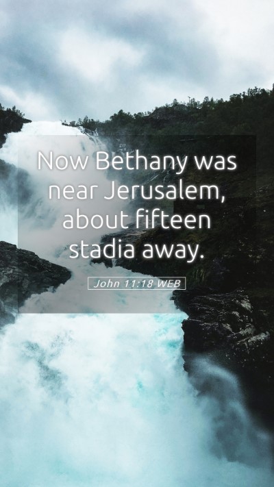 Picture 05 - John 11:18 WEB Mobile Phone Wallpaper - Now Bethany was near Jerusalem, about fifteen - Mobile Bible Verse Wallpaper