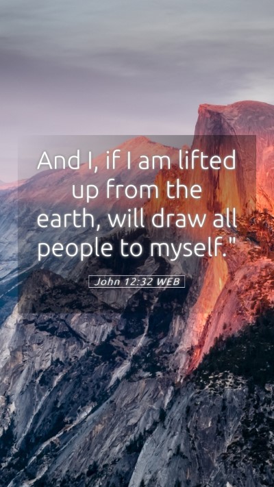 Picture 05 - John 12:32 WEB Mobile Phone Wallpaper - And I, if I am lifted up from the earth, will - Mobile Bible Verse Wallpaper