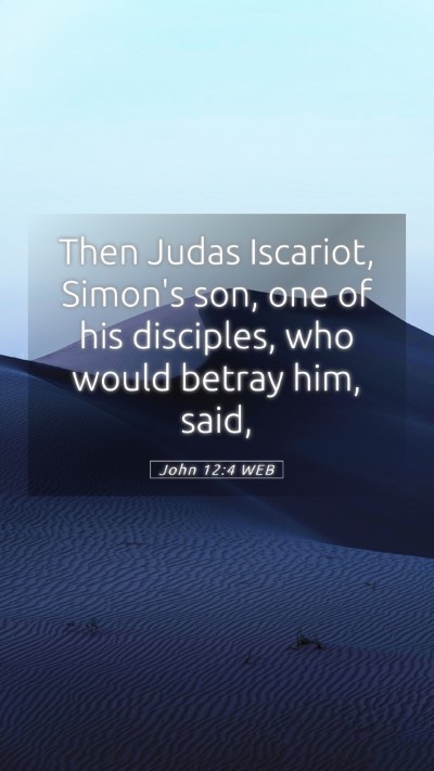 Picture 05 - John 12:4 WEB Mobile Phone Wallpaper - Then Judas Iscariot, Simon's son, one of his - Mobile Bible Verse Wallpaper