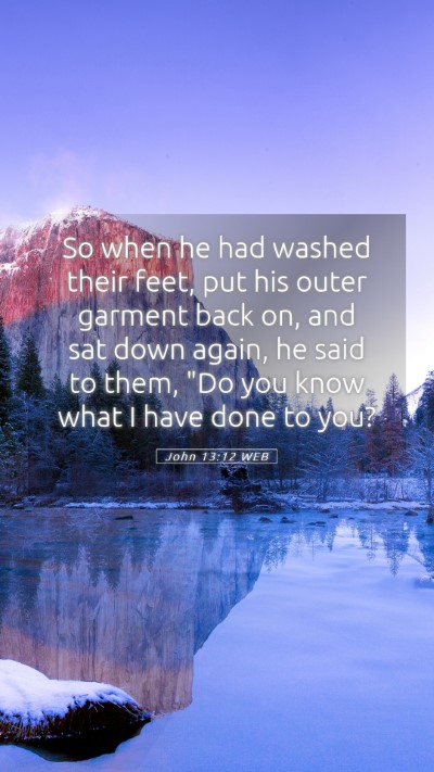 Picture 05 - John 13:12 WEB Mobile Phone Wallpaper - So when he had washed their feet, put his outer - Mobile Bible Verse Wallpaper