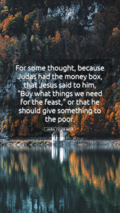 Picture 05 - John 13:29 WEB Mobile Phone Wallpaper - For some thought, because Judas had the money - Mobile Bible Verse Wallpaper